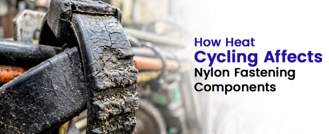 Heat cycling effects on nylon fastening components used in industrial cable management applications